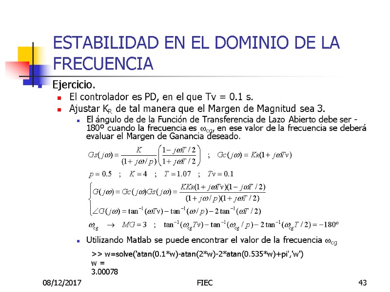 08/12/2017 FIEC 43 ESTABILIDAD EN EL DOMINIO DE LA FRECUENCIA Ejercicio.  El controlador